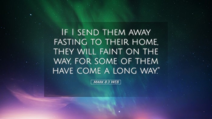 Picture 05 - Mark 8:3 WEB Desktop Wallpaper - If I send them away fasting to their home, they - Desktop Bible Verse Wallpaper