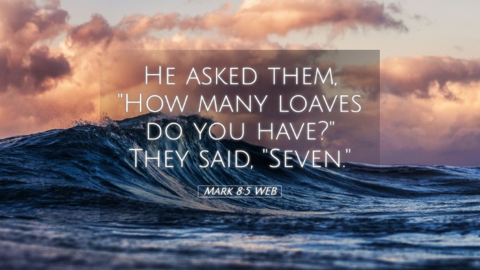 Picture 05 - Mark 8:5 WEB Desktop Wallpaper - He asked them, 