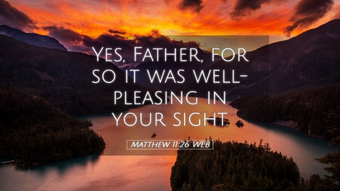 Picture 05 - Matthew 11:26 WEB Desktop Wallpaper - Yes, Father, for so it was well-pleasing in your - Desktop Bible Verse Wallpaper
