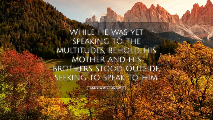 Picture 05 - Matthew 12:46 WEB Desktop Wallpaper - While he was yet speaking to the multitudes, - Desktop Bible Verse Wallpaper
