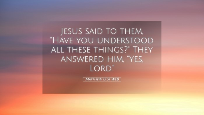 Picture 05 - Matthew 13:51 WEB Desktop Wallpaper - Jesus said to them, 