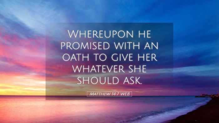 Picture 05 - Matthew 14:7 WEB Desktop Wallpaper - Whereupon he promised with an oath to give her - Desktop Bible Verse Wallpaper