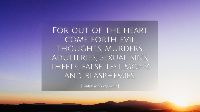 Picture 05 - Matthew 15:19 WEB Desktop Wallpaper - For out of the heart come forth evil thoughts, - Desktop Bible Verse Wallpaper