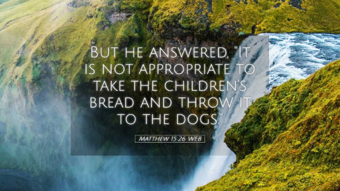 Picture 05 - Matthew 15:26 WEB Desktop Wallpaper - But he answered, 
