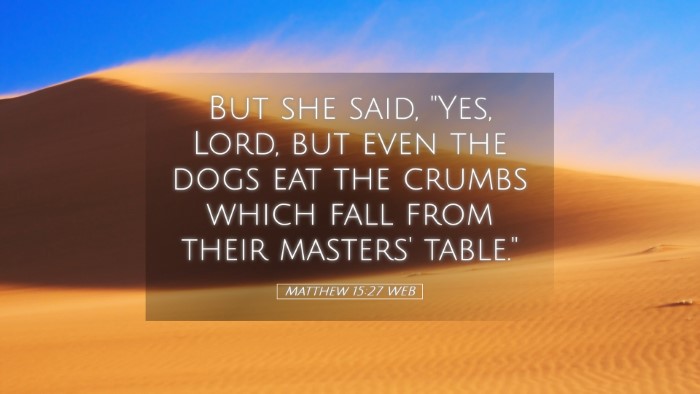 Picture 05 - Matthew 15:27 WEB Desktop Wallpaper - But she said, 