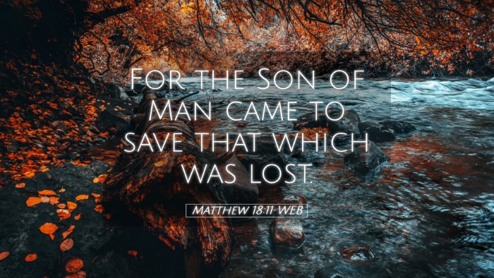 Picture 05 - Matthew 18:11 WEB Desktop Wallpaper - For the Son of Man came to save that which was - Desktop Bible Verse Wallpaper