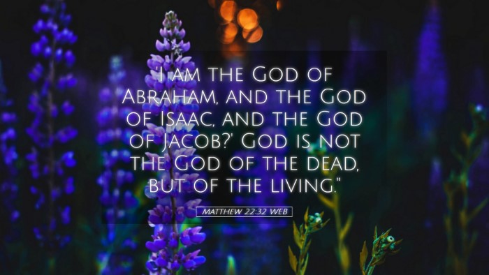 Picture 05 - Matthew 22:32 WEB Desktop Wallpaper - 'I am the God of Abraham, and the God of Isaac, - Desktop Bible Verse Wallpaper