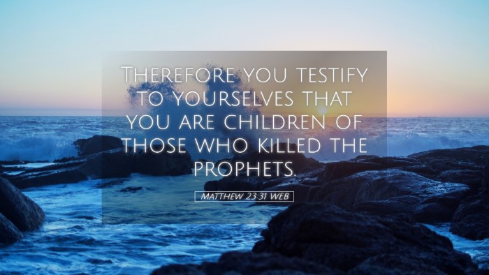 Picture 05 - Matthew 23:31 WEB Desktop Wallpaper - Therefore you testify to yourselves that you are - Desktop Bible Verse Wallpaper
