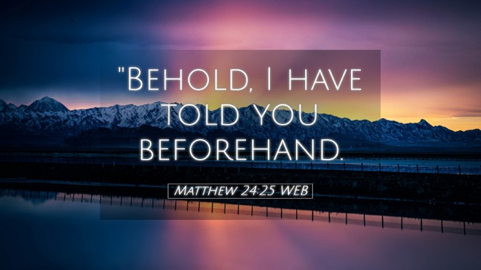 Picture 05 - Matthew 24:25 WEB Desktop Wallpaper - 