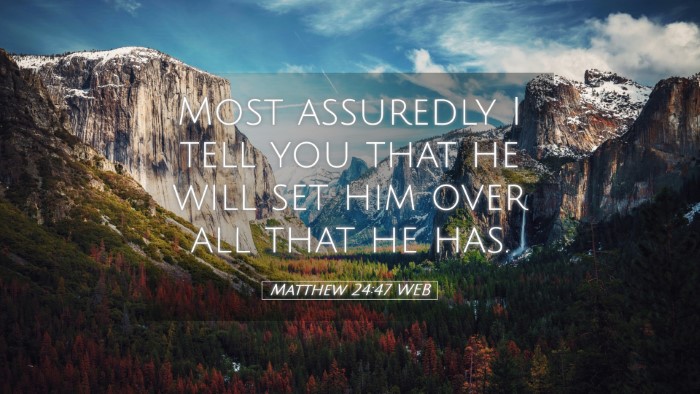 Picture 05 - Matthew 24:47 WEB Desktop Wallpaper - Most assuredly I tell you that he will set him - Desktop Bible Verse Wallpaper