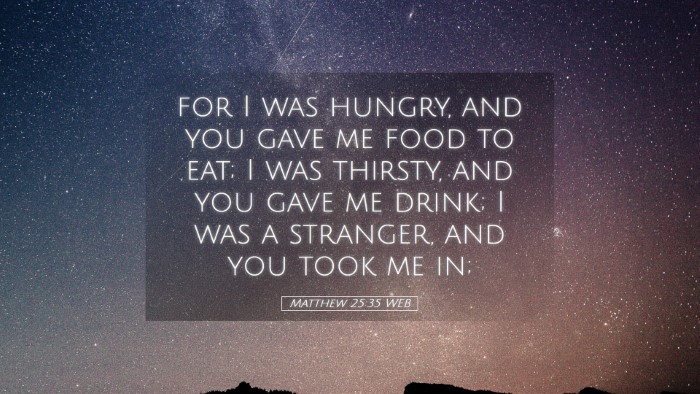 Picture 05 - Matthew 25:35 WEB Desktop Wallpaper - for I was hungry, and you gave me food to eat; I - Desktop Bible Verse Wallpaper