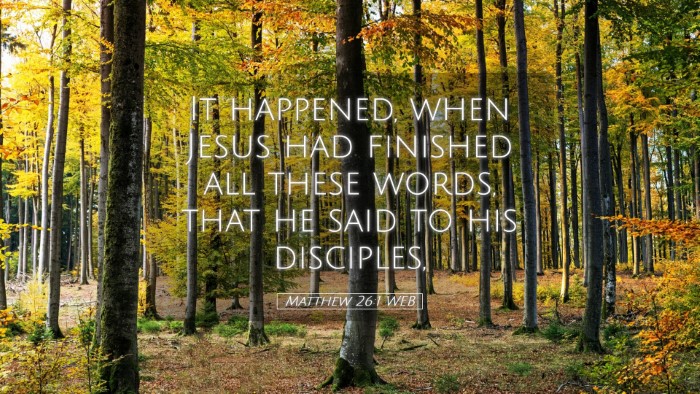 Picture 05 - Matthew 26:1 WEB Desktop Wallpaper - It happened, when Jesus had finished all these - Desktop Bible Verse Wallpaper