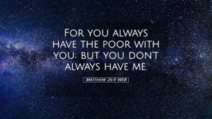 Picture 05 - Matthew 26:11 WEB Desktop Wallpaper - For you always have the poor with you; but you - Desktop Bible Verse Wallpaper