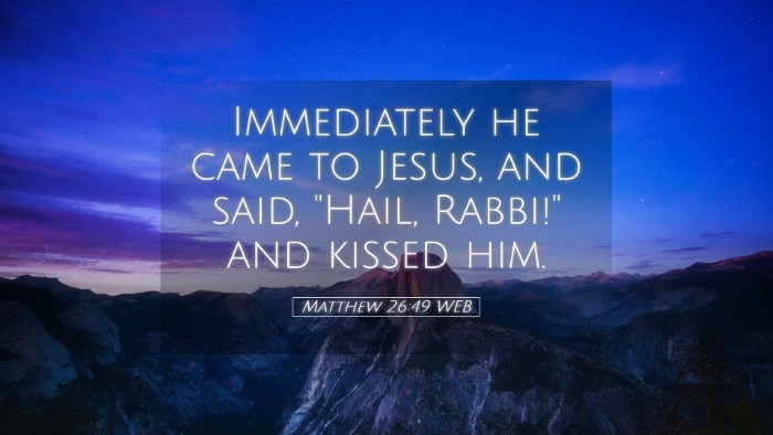 Picture 05 - Matthew 26:49 WEB Desktop Wallpaper - Immediately he came to Jesus, and said, 