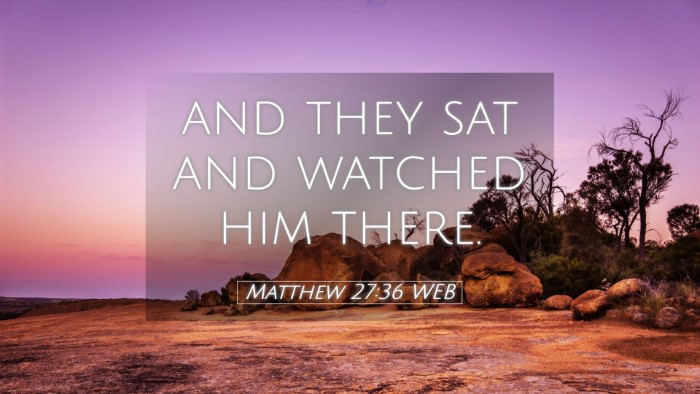 Picture 05 - Matthew 27:36 WEB Desktop Wallpaper - and they sat and watched him - Desktop Bible Verse Wallpaper