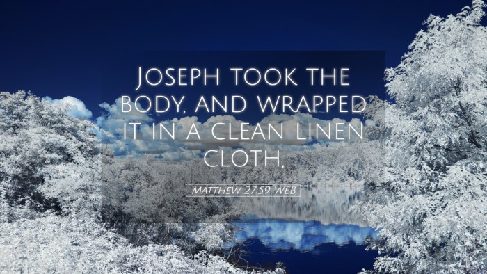 Picture 05 - Matthew 27:59 WEB Desktop Wallpaper - Joseph took the body, and wrapped it in a clean - Desktop Bible Verse Wallpaper