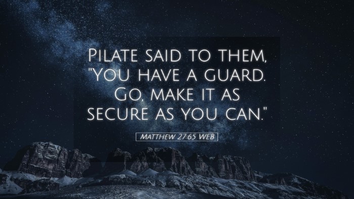 Picture 05 - Matthew 27:65 WEB Desktop Wallpaper - Pilate said to them, 