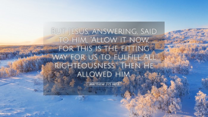 Picture 05 - Matthew 3:15 WEB Desktop Wallpaper - But Jesus, answering, said to him, 