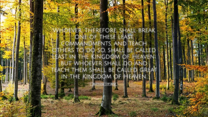 Picture 05 - Matthew 5:19 WEB Desktop Wallpaper - Whoever, therefore, shall break one of these - Desktop Bible Verse Wallpaper