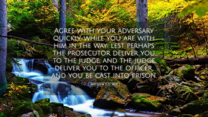 Picture 05 - Matthew 5:25 WEB Desktop Wallpaper - Agree with your adversary quickly, while you are - Desktop Bible Verse Wallpaper