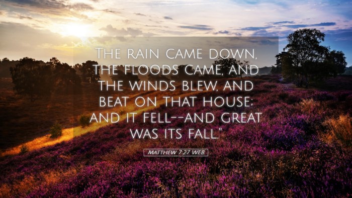 Picture 05 - Matthew 7:27 WEB Desktop Wallpaper - The rain came down, the floods came, and the - Desktop Bible Verse Wallpaper