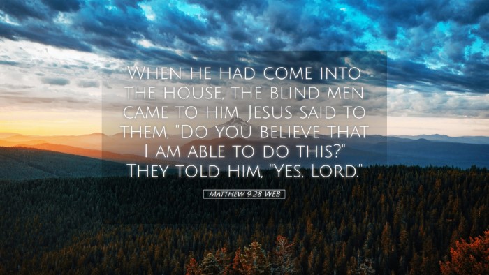 Picture 05 - Matthew 9:28 WEB Desktop Wallpaper - When he had come into the house, the blind men - Desktop Bible Verse Wallpaper