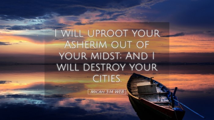 Picture 05 - Micah 5:14 WEB Desktop Wallpaper - I will uproot your Asherim out of your midst; And - Desktop Bible Verse Wallpaper