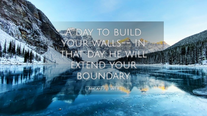 Picture 05 - Micah 7:11 WEB Desktop Wallpaper - A day to build your walls-- In that day, he will - Desktop Bible Verse Wallpaper