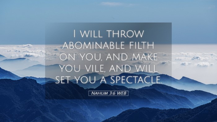 Picture 05 - Nahum 3:6 WEB Desktop Wallpaper - I will throw abominable filth on you, and make - Desktop Bible Verse Wallpaper