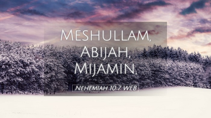 Picture 05 - Nehemiah 10:7 WEB Desktop Wallpaper - Meshullam, Abijah, - Desktop Bible Verse Wallpaper