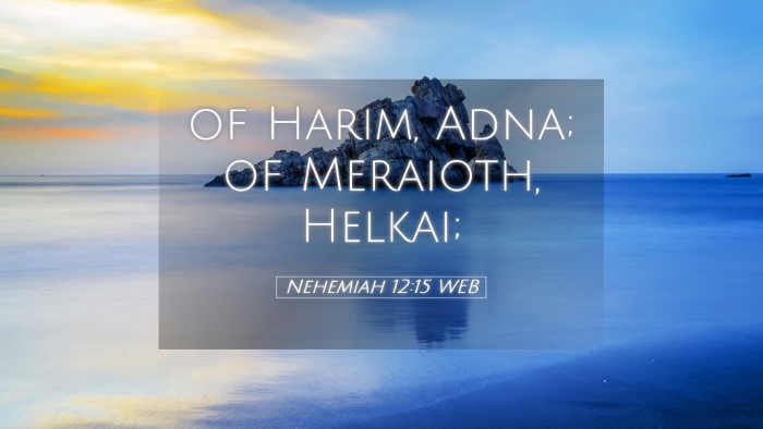 Picture 05 - Nehemiah 12:15 WEB Desktop Wallpaper - of Harim, Adna; of Meraioth, - Desktop Bible Verse Wallpaper