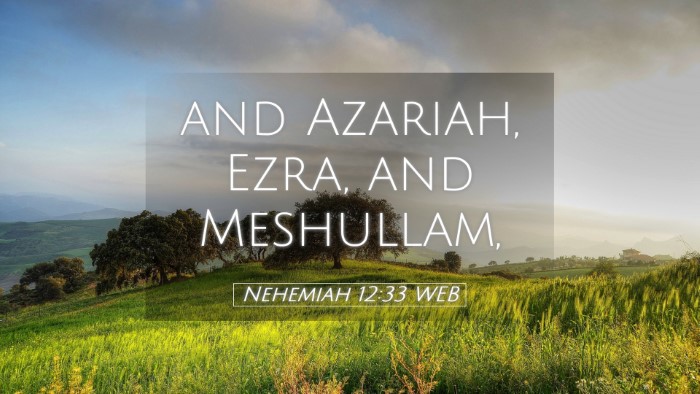 Picture 05 - Nehemiah 12:33 WEB Desktop Wallpaper - and Azariah, Ezra, and - Desktop Bible Verse Wallpaper