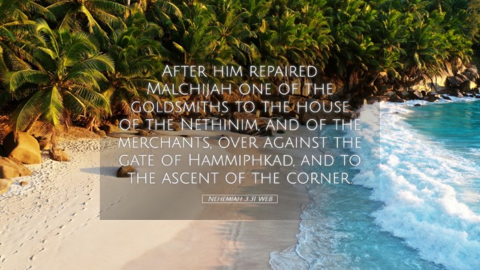 Picture 05 - Nehemiah 3:31 WEB Desktop Wallpaper - After him repaired Malchijah one of the - Desktop Bible Verse Wallpaper