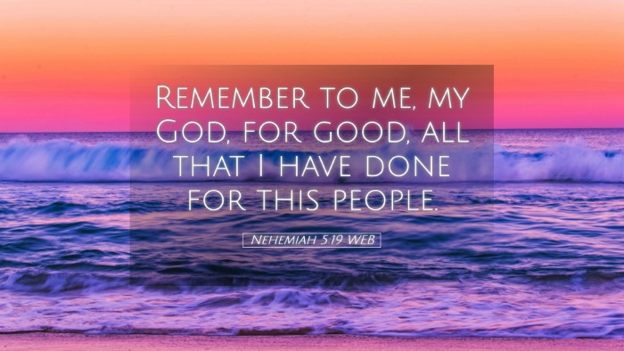 Picture 05 - Nehemiah 5:19 WEB Desktop Wallpaper - Remember to me, my God, for good, all that I have - Desktop Bible Verse Wallpaper