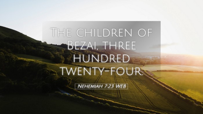 Picture 05 - Nehemiah 7:23 WEB Desktop Wallpaper - The children of Bezai, three hundred - Desktop Bible Verse Wallpaper