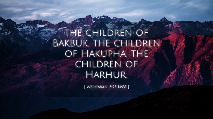 Picture 05 - Nehemiah 7:53 WEB Desktop Wallpaper - the children of Bakbuk, the children of Hakupha, - Desktop Bible Verse Wallpaper