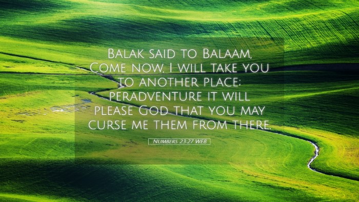 Picture 05 - Numbers 23:27 WEB Desktop Wallpaper - Balak said to Balaam, Come now, I will take you - Desktop Bible Verse Wallpaper