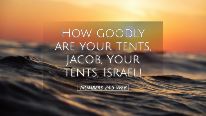 Picture 05 - Numbers 24:5 WEB Desktop Wallpaper - How goodly are your tents, Jacob, Your tents, - Desktop Bible Verse Wallpaper