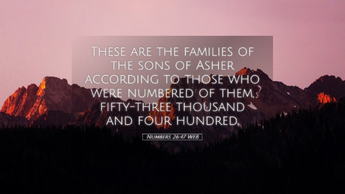 Picture 05 - Numbers 26:47 WEB Desktop Wallpaper - These are the families of the sons of Asher - Desktop Bible Verse Wallpaper