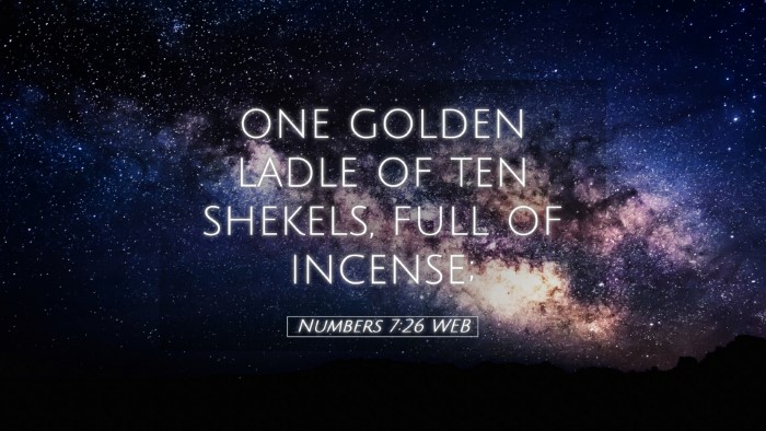 Picture 05 - Numbers 7:26 WEB Desktop Wallpaper - one golden ladle of ten shekels, full of - Desktop Bible Verse Wallpaper
