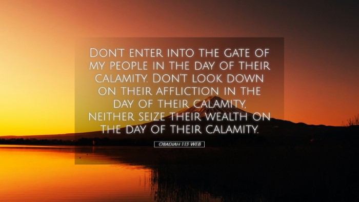 Picture 05 - Obadiah 1:13 WEB Desktop Wallpaper - Don't enter into the gate of my people in the day - Desktop Bible Verse Wallpaper