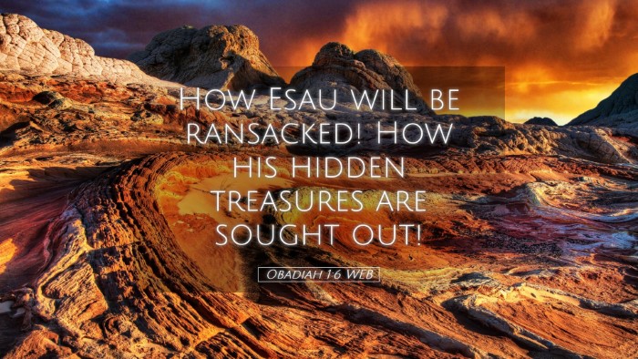 Picture 05 - Obadiah 1:6 WEB Desktop Wallpaper - How Esau will be ransacked! How his hidden - Desktop Bible Verse Wallpaper