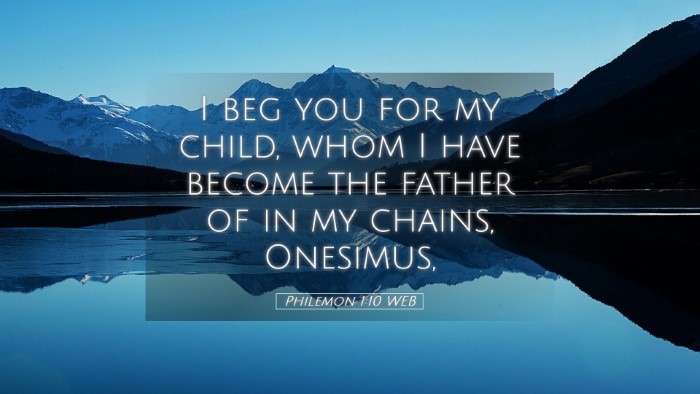 Picture 05 - Philemon 1:10 WEB Desktop Wallpaper - I beg you for my child, whom I have become the - Desktop Bible Verse Wallpaper