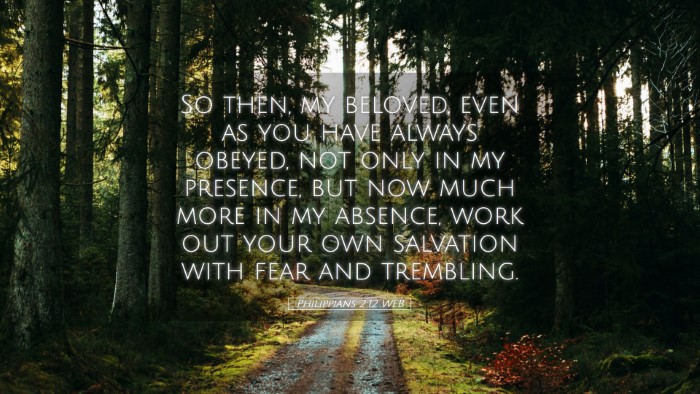 Picture 05 - Philippians 2:12 WEB Desktop Wallpaper - So then, my beloved, even as you have always - Desktop Bible Verse Wallpaper