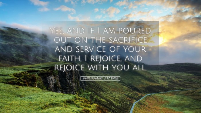 Picture 05 - Philippians 2:17 WEB Desktop Wallpaper - Yes, and if I am poured out on the sacrifice and - Desktop Bible Verse Wallpaper