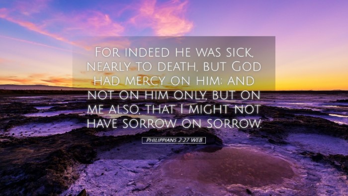 Picture 05 - Philippians 2:27 WEB Desktop Wallpaper - For indeed he was sick, nearly to death, but God - Desktop Bible Verse Wallpaper