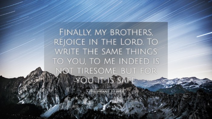 Picture 05 - Philippians 3:1 WEB Desktop Wallpaper - Finally, my brothers, rejoice in the Lord. To - Desktop Bible Verse Wallpaper