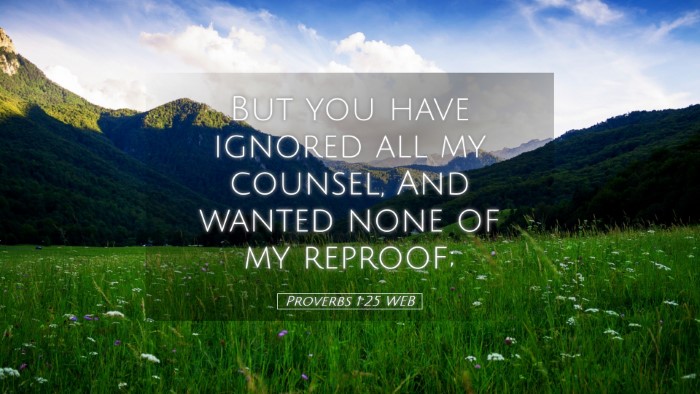Picture 05 - Proverbs 1:25 WEB Desktop Wallpaper - But you have ignored all my counsel, And wanted - Desktop Bible Verse Wallpaper