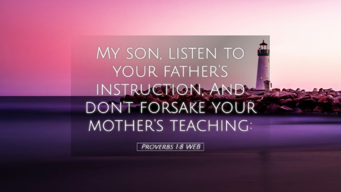 Picture 05 - Proverbs 1:8 WEB Desktop Wallpaper - My son, listen to your father's instruction, And - Desktop Bible Verse Wallpaper