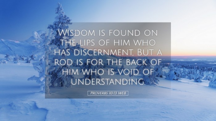 Picture 05 - Proverbs 10:13 WEB Desktop Wallpaper - Wisdom is found on the lips of him who has - Desktop Bible Verse Wallpaper